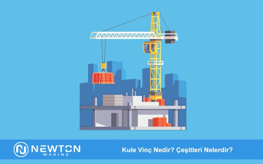 Kule Vinç Nedir Çeşitleri Nelerdir