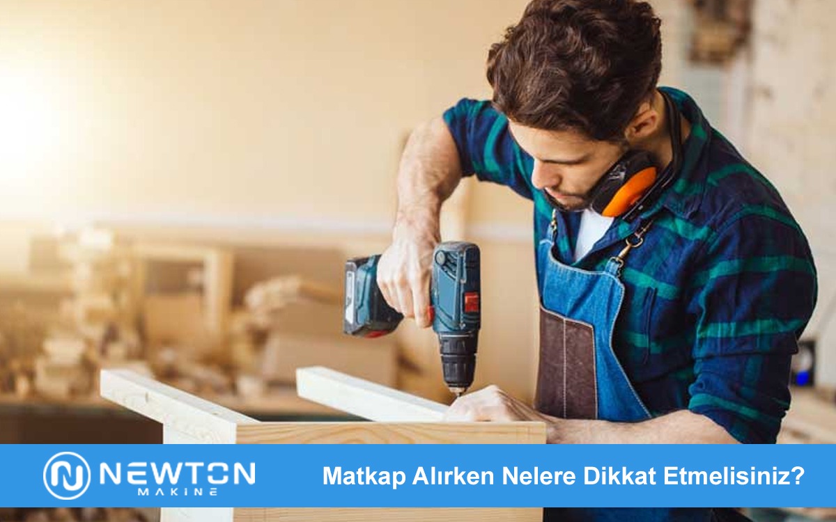 Matkap Alırken Nelere Dikkat Etmelisiniz