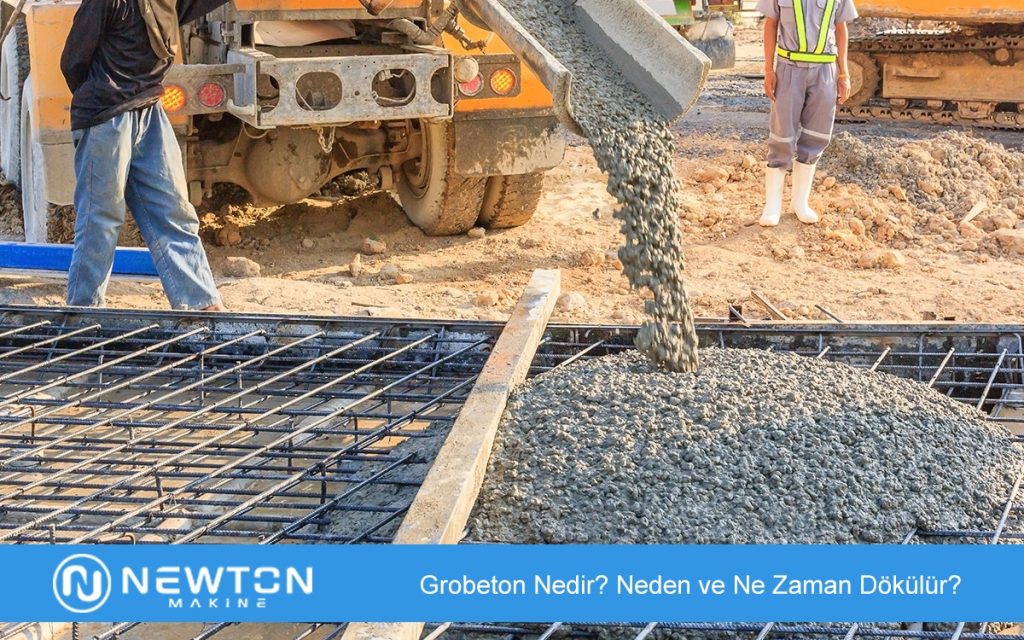 Grobeton Nedir Neden ve Ne Zaman Dökülür