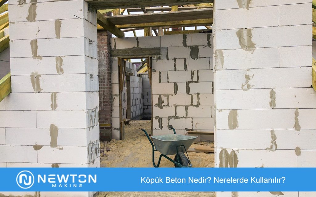 Köpük Beton Nedir Nerelerde Kullanılır