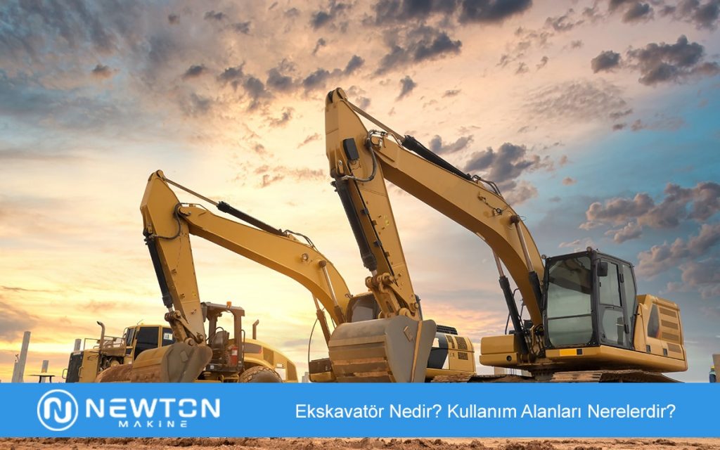 Ekskavatör Nedir Kullanım Alanları Nerelerdir
