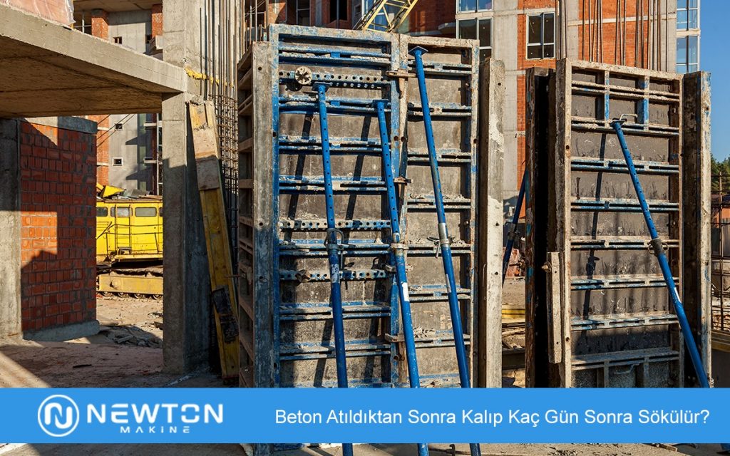Beton Atıldıktan Sonra Kalıp Kaç Gün Sonra Sökülür?