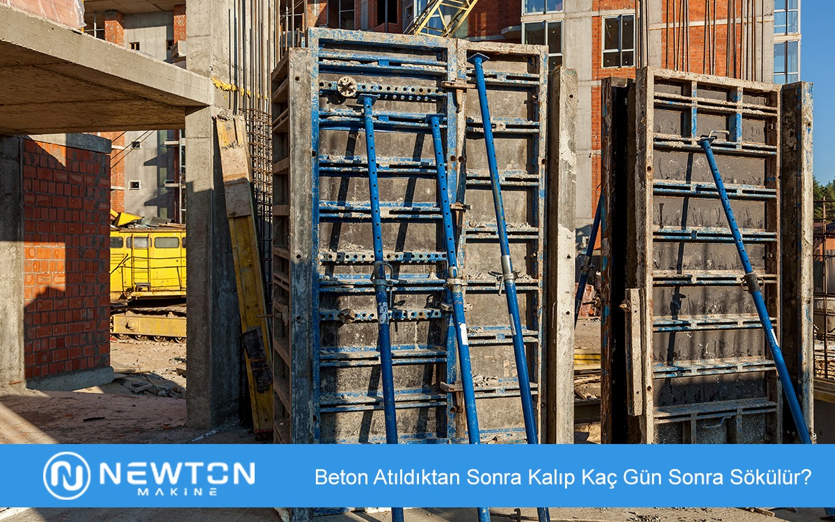 Beton Atıldıktan Sonra Kalıp Kaç Gün Sonra Sökülür?