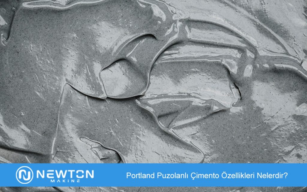 Portland Puzolanlı Çimento Özellikleri Nelerdir?