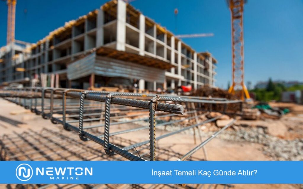 İnşaat Temeli Kaç Günde Atılır