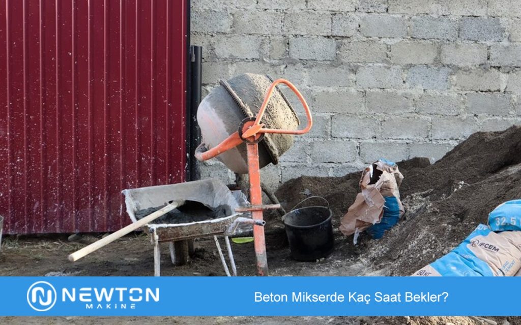 Beton Mikserde Kaç Saat Bekler