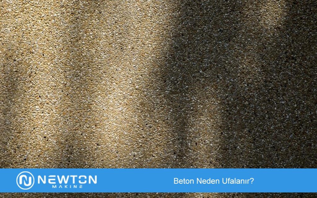 Beton Neden Ufalanır