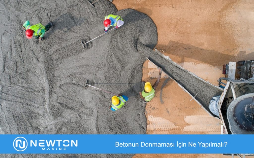 Betonun Donmaması İçin Ne Yapılmalı