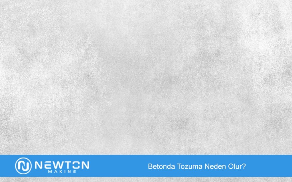 Betonda Tozuma Neden Olur