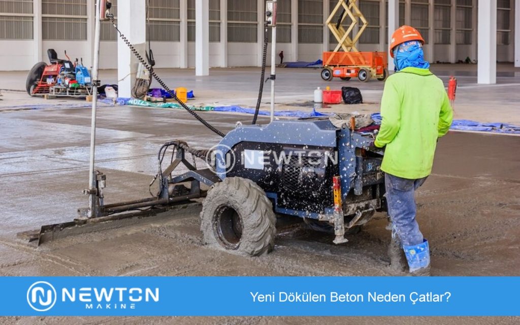 Yeni Dökülen Beton Neden Çatlar
