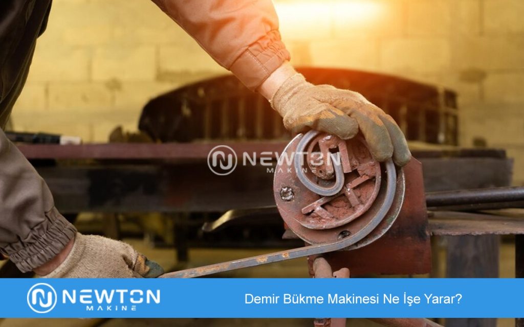 Demir Bükme Makinesi Ne İşe Yarar