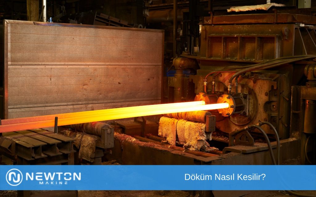 Döküm Nasıl Kesilir