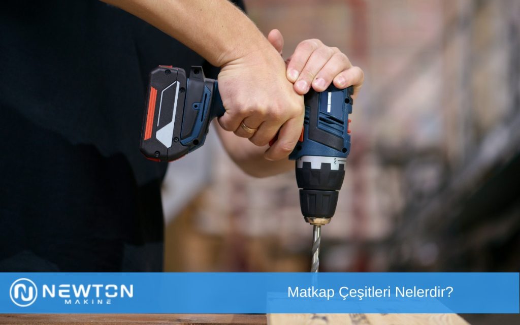 Matkap Çeşitleri Nelerdir