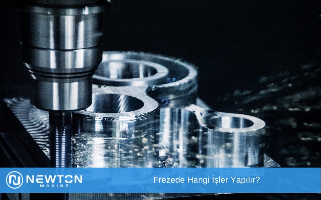 Frezede Hangi İşler Yapılır