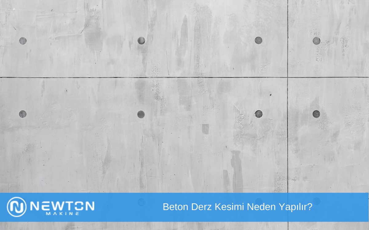 Beton Derz Kesim Neden Yapılır