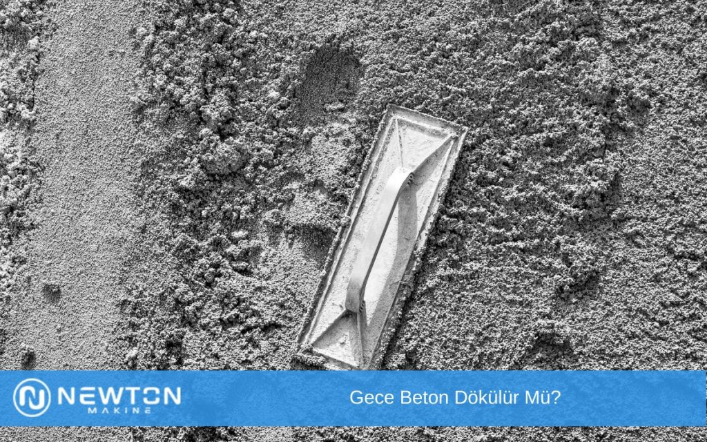 Gece Beton Dökülür Mü